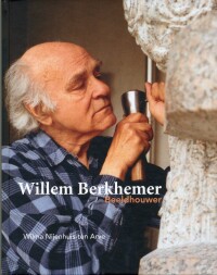 Cover van het boek Willem Hendrik Berkhemer 1917-1998: beeldhouwer: mijn stenen verhaal.